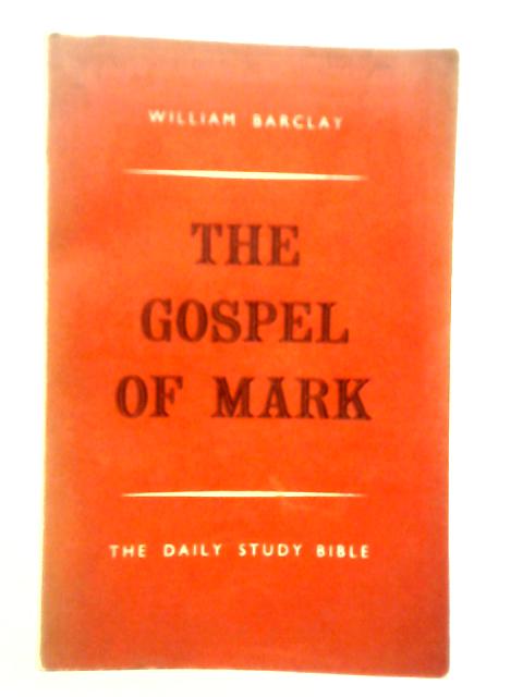 The Gospel of Mark By William Barclay