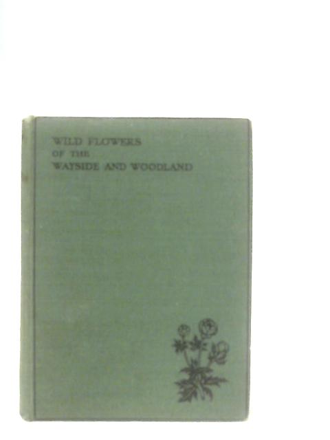 Wild Flowers of the Wayside and Woodland By T. H. Scott, W. J. Stokoe