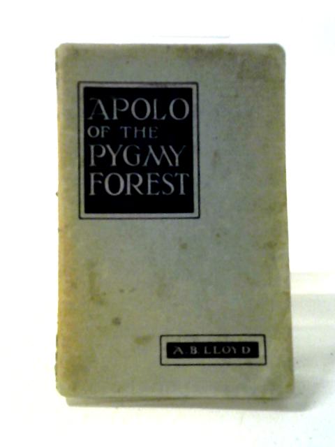 Apolo of the Pygmy Forest By Albert B. Lloyd