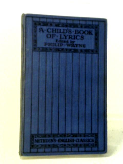 A Child's Book of Lyrics By Philip Wayne