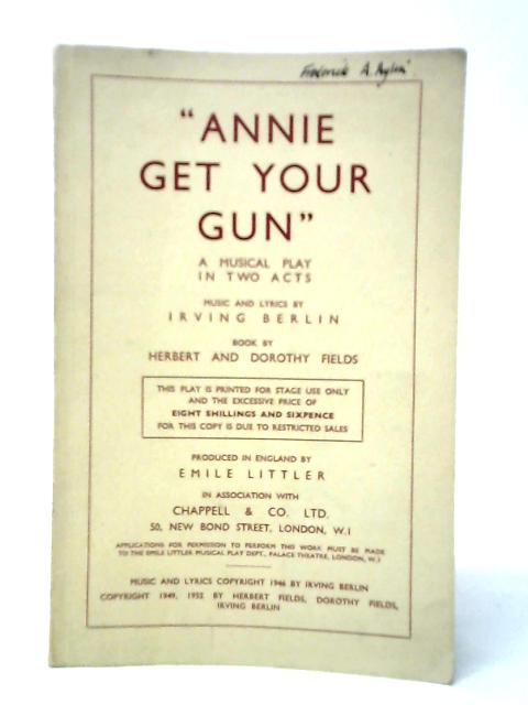 "Annie Get Your Gun" A Musical Play in Two Acts By Irving Berlin
