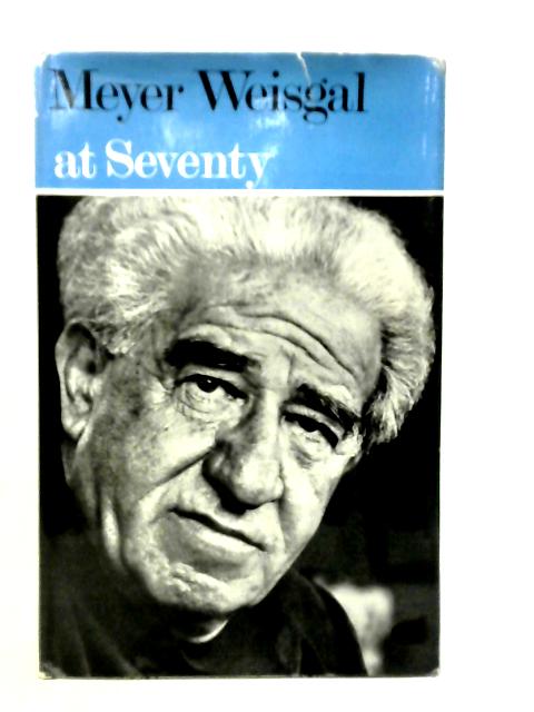Meyer Weisgal at Seventy, An Anthology von Edward Victor