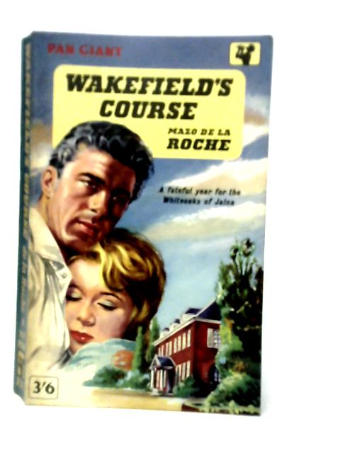 Wakefield's Course By Mazo De la Roche