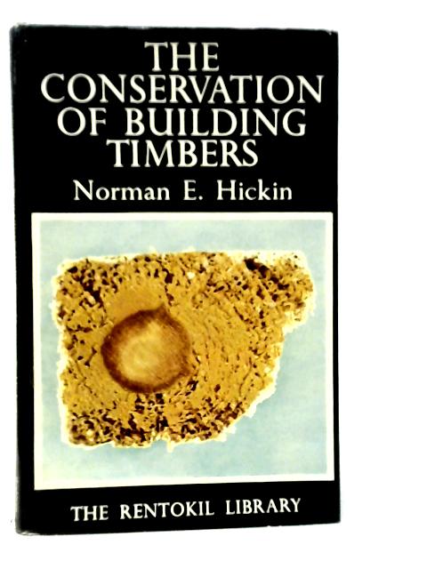Conservation of Building Timbers von Norman E.Hickin