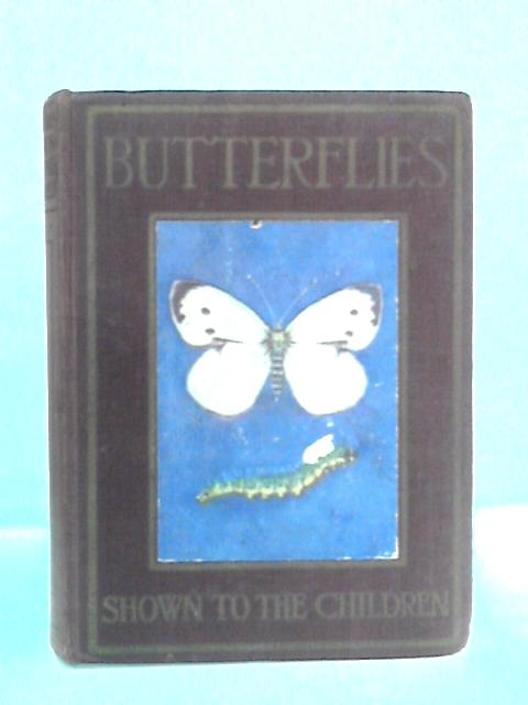 Butterflies And Moths: Shown to the Children von Theodore Wood