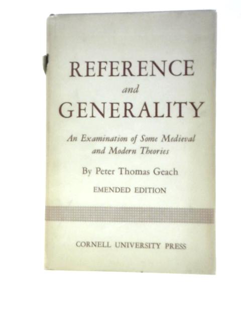 Reference And Generality: An Examination Of Some Medieval And Modern Theories By Peter Thomas Geach