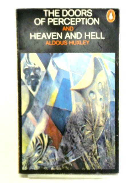 Doors of Perception and Heaven and Hell By Aldous Huxley