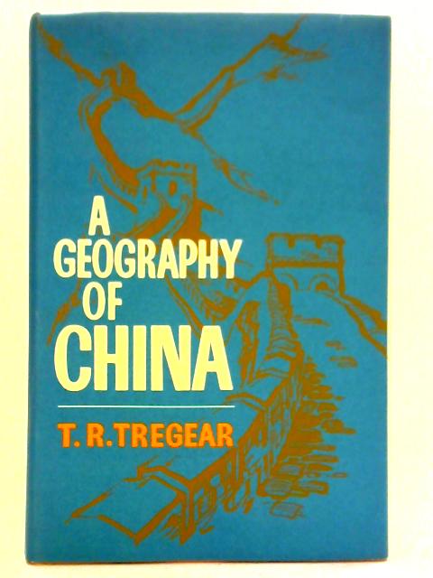 A Geography of China By T. R. Tregear