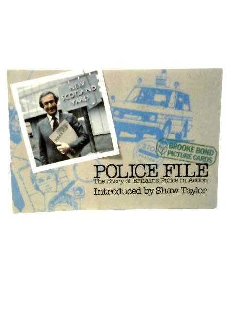 Police File The Story of Britain's Police in Action By Shaw Taylor