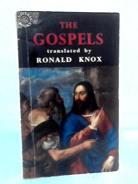 The Gospels: Translated by Monsignor Ronald A. Knox