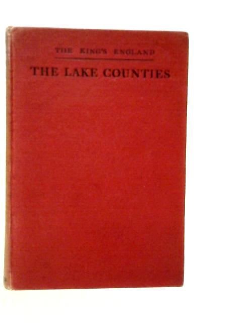 The King's England: The Lake Counties: Cumberland, Westmorland By Arthur Mee