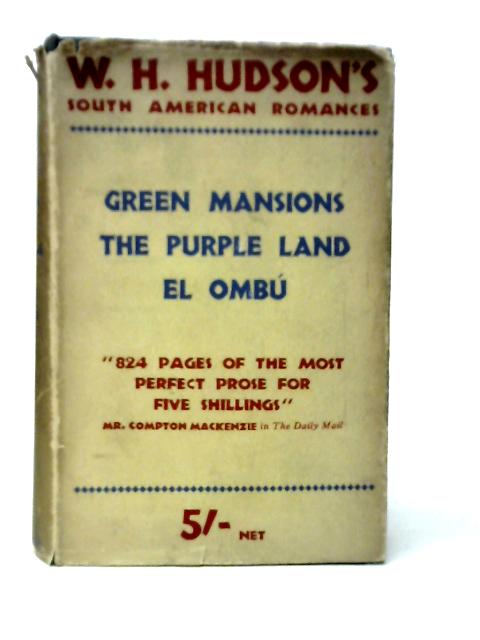 South American Romances, The Purple Land; Green Mansions; El Ombu von W.H.Hudson