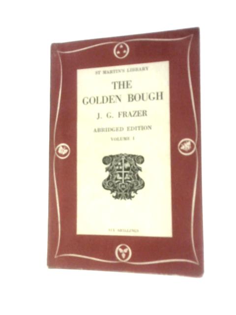 The Golden Bough Abridged Edition Volume 1 (St Martin's Library) von J.G.Frazer