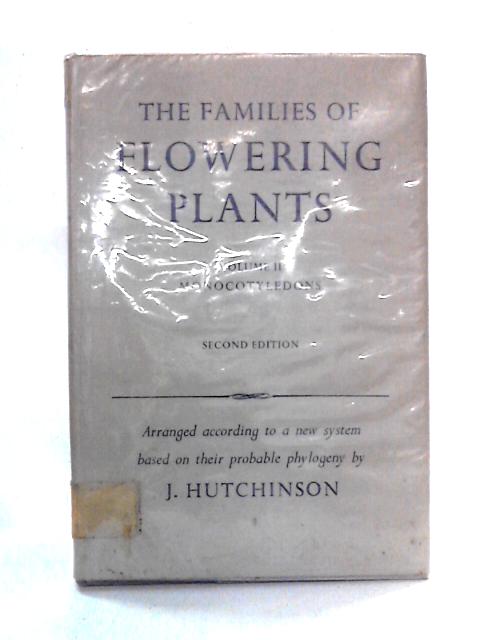 The Families of Flowering Plants, Volume II: Monocotyledons By J. Hutchinson
