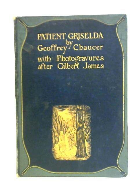 The Story of Patient Griselda By Geoffrey Chaucer Walter William Skeat