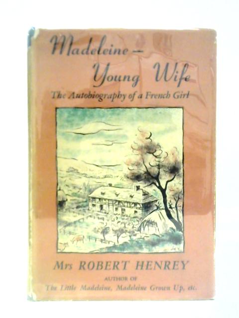 Madeleine Young Wife By Mrs Robert Henrey