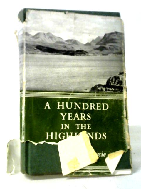 A Hundred Years In The Highlands. By Osgood Mackenzie