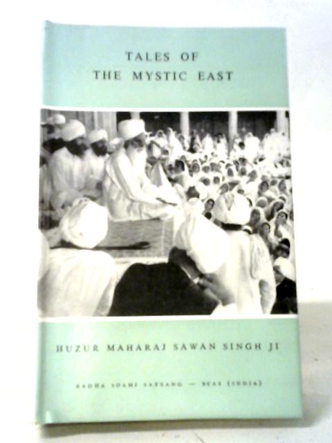 Tales Of The Mystic East By Sawan Singh