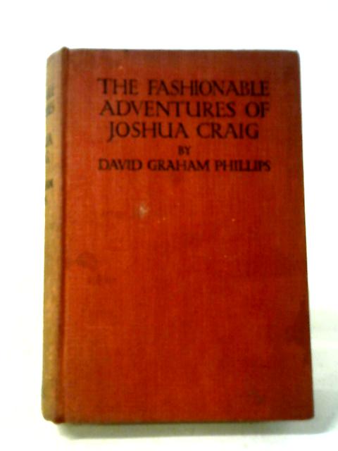 The Fashionable Adventures of Joshua Craig By David Graham Phillips