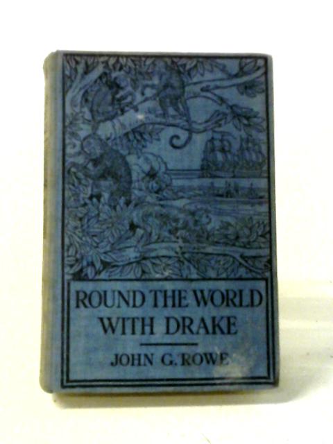 Round The World With Drake von John G Rowe