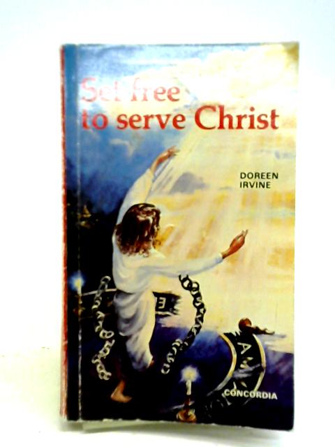 Set Free to Serve Christ By Doreen Irvine