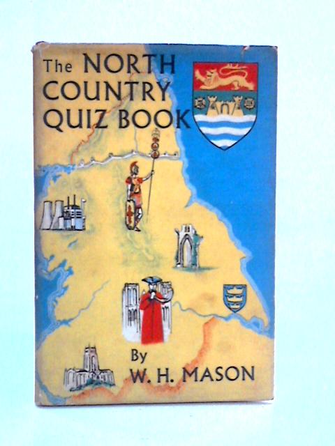 The North Country Quiz Book By W. H. Mason