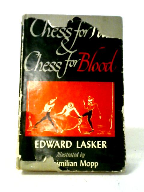 Chess for Fun & Chess for Blood By Edward Lasker