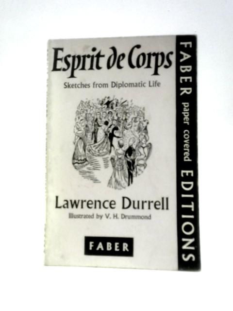 Esprit de Corps: Sketches from Diplomatic Life By Lawrence Durrell
