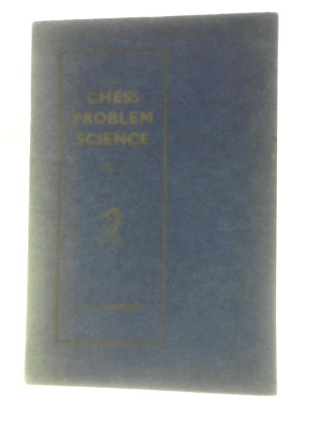 The Chess Problem Science, Volume I By C. S. Kipping