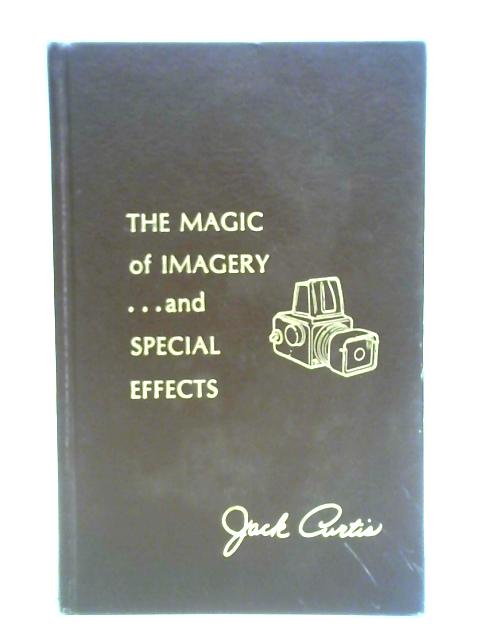 The Magic Of Imagery And Special Effects By John Curtis