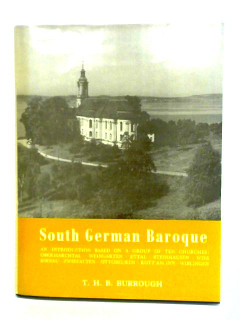 South German Baroque By T. H. B. Burrough