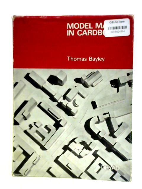 Model Making in Cardboard von Thomas Bayley