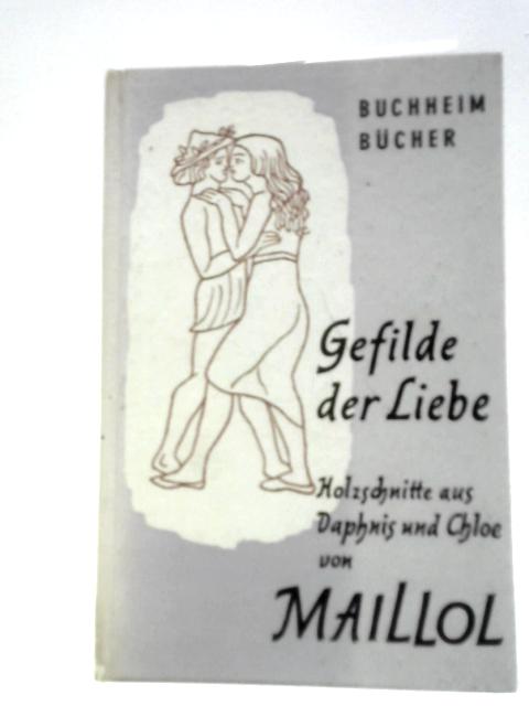 Gefilde der Liebe Holzschnitte zu Daphnis und Cloe By Aristide Maillol