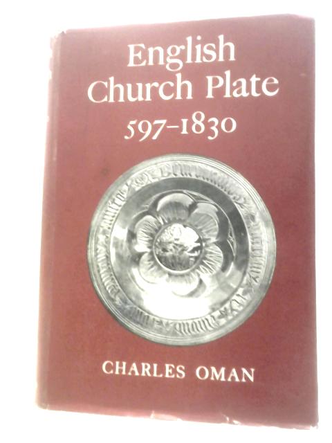 English Church Plate 597-1830 par Charles Oman