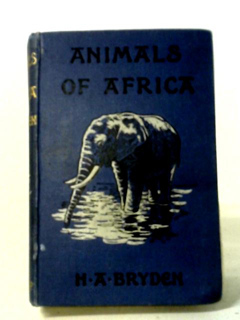 Animals of Africa By H. A. Bryden