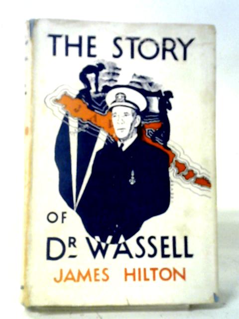 The Story Of Dr. Wassell. von James Hilton