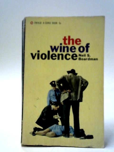 The Wine Of Violence By Neil S. Boardman