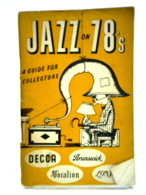 Jazz on 78's: A Guide for Collectors By Unstated