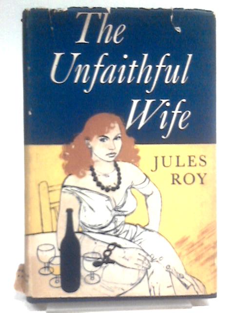 The Unfaithful Wife von Jules Roy