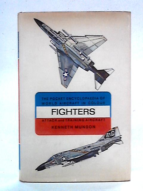 Fighters: Attack and Training Aircraft By Kenneth Munson