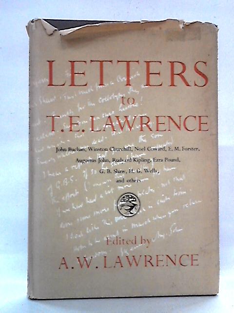 Letters to T. E. Lawrence By A. W. Lawrence Ed.