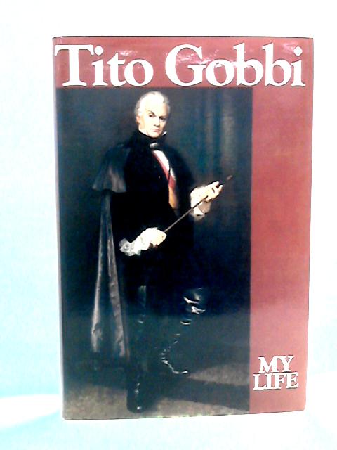 Tito Gobbi: My Life By Gobbi, Tito