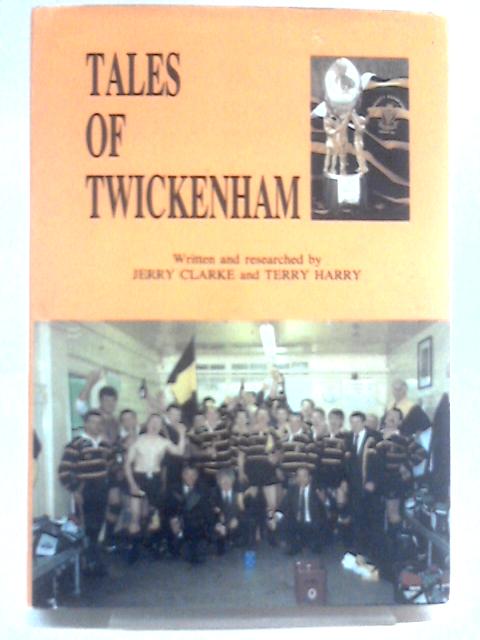 Tales of Twickenham By Jerry Clarke and Terry Harry