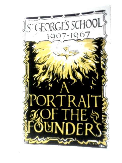 S. George's School Harpenden (1907-1967): A Portrait of the Founders von H. W. Howe