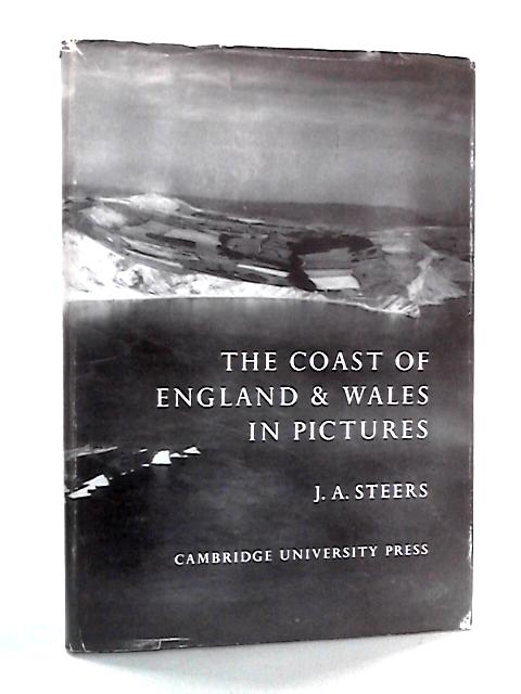 The Coast of England and Wales in Pictures By J A Steers