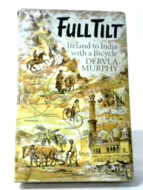 Full Tilt: Ireland to India with a Bicycle von Dervla Murphy