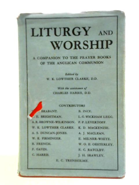 Liturgy and Worship By W. K. Lowther Clarke