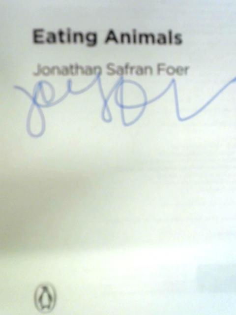 Eating Animals: Jonathan Safran Foer By Jonathan Safran Foer
