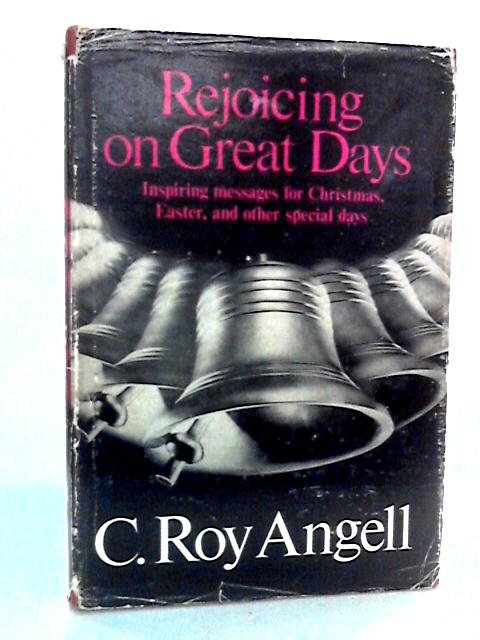 Rejoicing on Great Days By C. Roy Angell