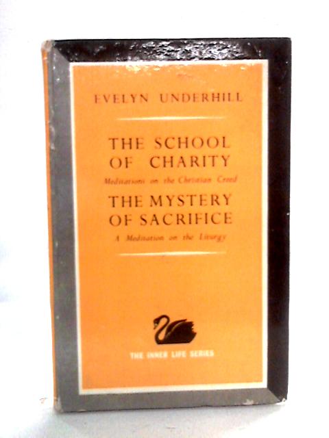 The School Of Charity & The Mystery Of Sacrifice By Evelyn Underhill